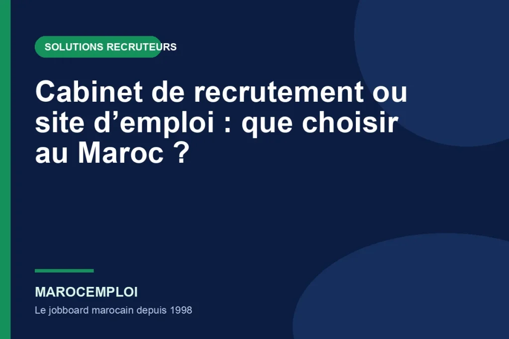 Cabinet de recrutement ou site d’emploi : que choisir au Maroc ?
