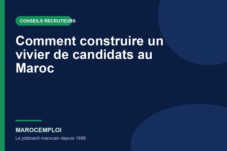 Guide recruteur : Comment construire un vivier de candidats au Maroc