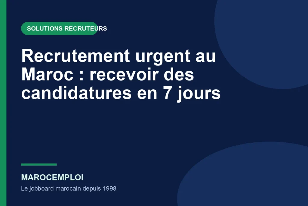 Recrutement urgent au Maroc : recevoir des candidatures en 7 jours