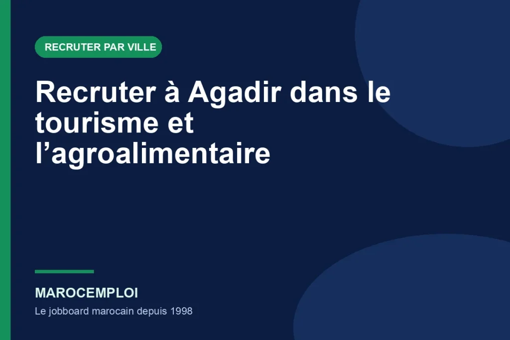 Recruter à Agadir dans le tourisme et l’agroalimentaire