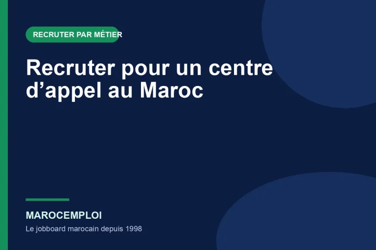 Recruter pour un centre d’appel au Maroc