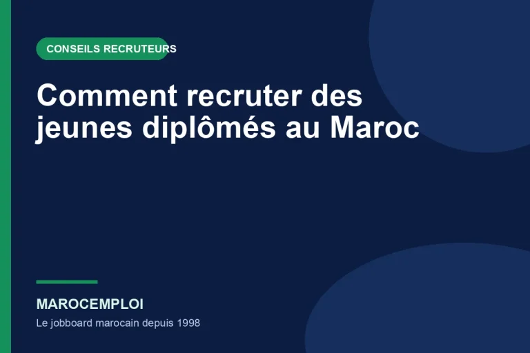 Comment recruter des jeunes diplômés au Maroc