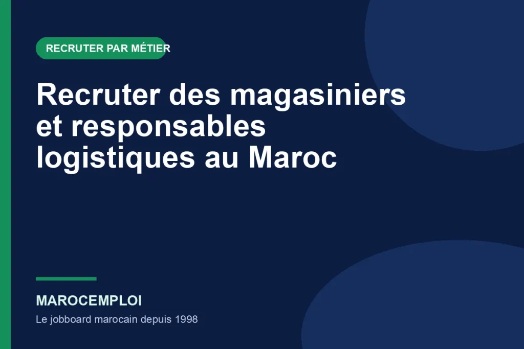 Recruter des magasiniers et responsables logistiques au Maroc