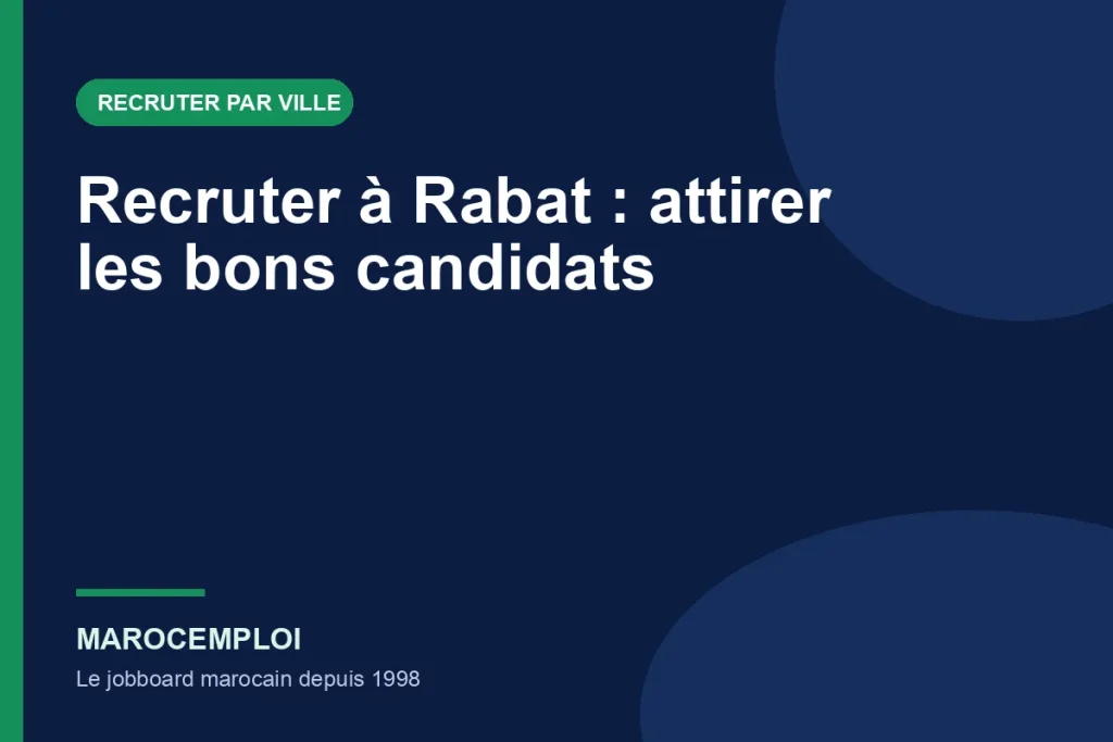 Recruter à Rabat : attirer les bons candidats