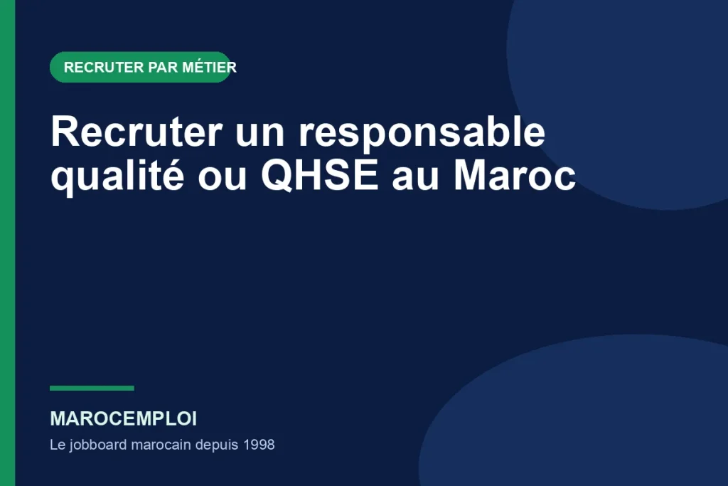 Recruter un responsable qualité ou QHSE au Maroc