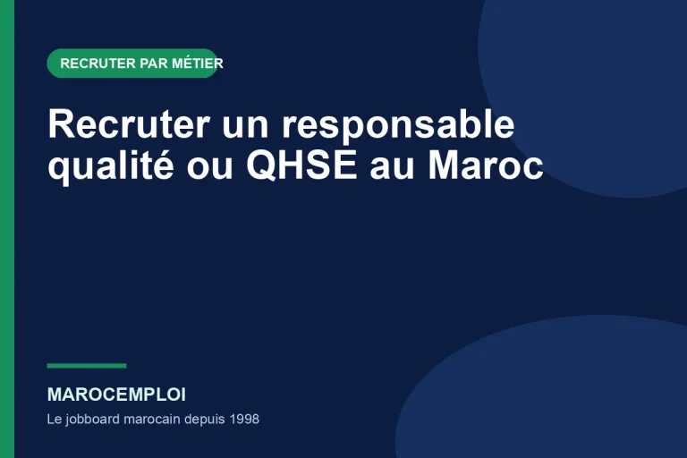 Recruter un responsable qualité ou QHSE au Maroc