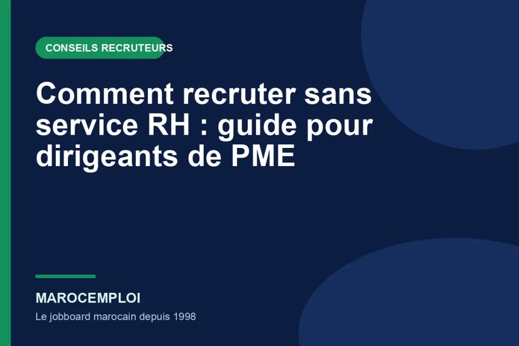 Comment recruter sans service RH : guide pour dirigeants de PME