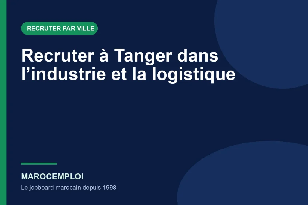 Recruter à Tanger dans l’industrie et la logistique